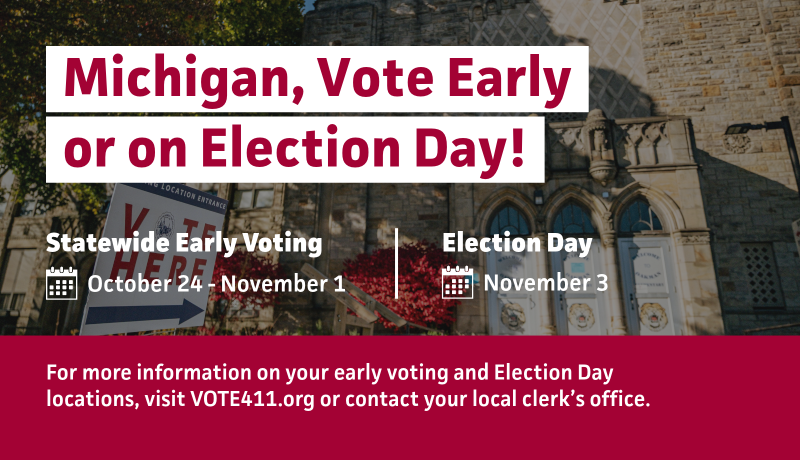 Michigan voting information graphic encouraging residents to vote early or on Election Day. Statewide early voting runs October 24–November 1, and Election Day is November 3. Voters can visit VOTE411.org or contact their local clerk’s office for polling locations.